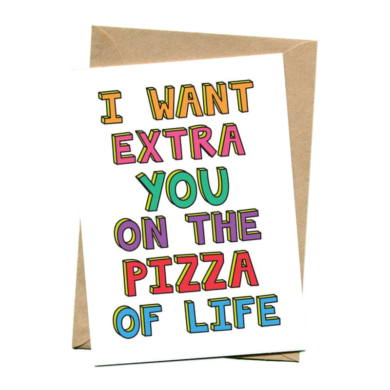 things by bean | greeting card | extra you on the pizza of life